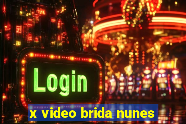 x video brida nunes